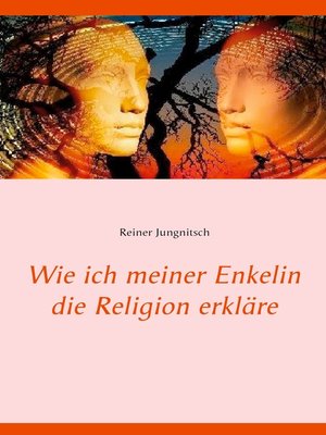 cover image of Wie ich meiner Enkelin die Religion erkläre